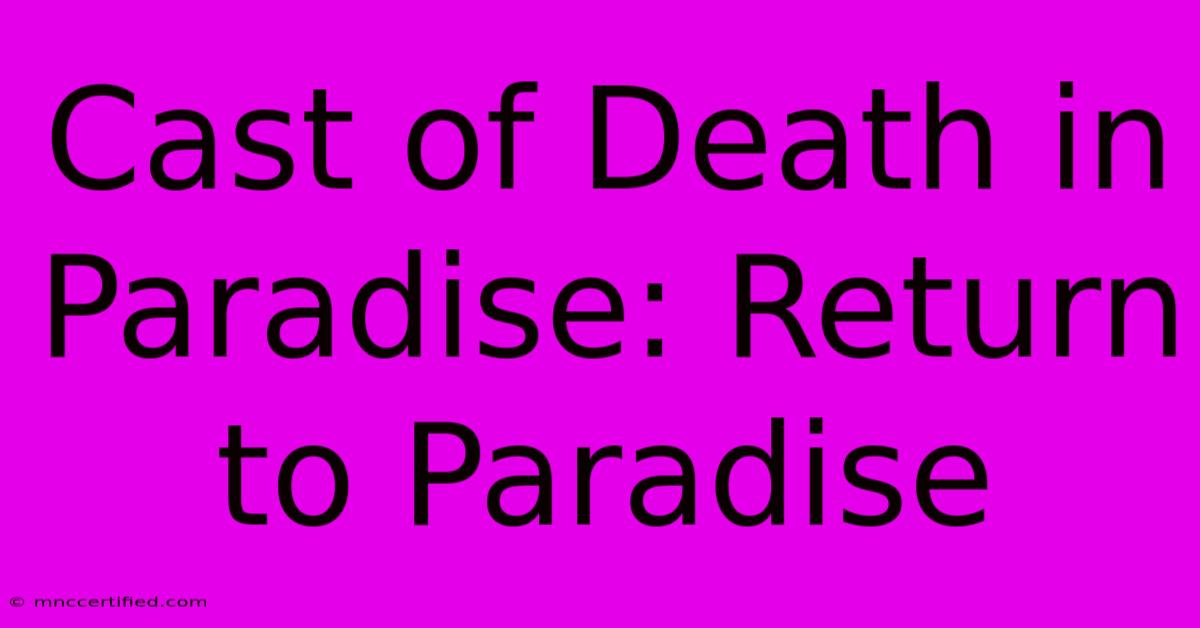 Cast Of Death In Paradise: Return To Paradise