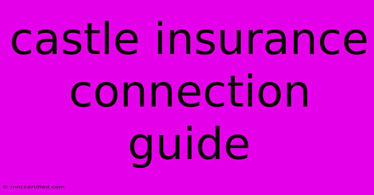 Castle Insurance Connection Guide