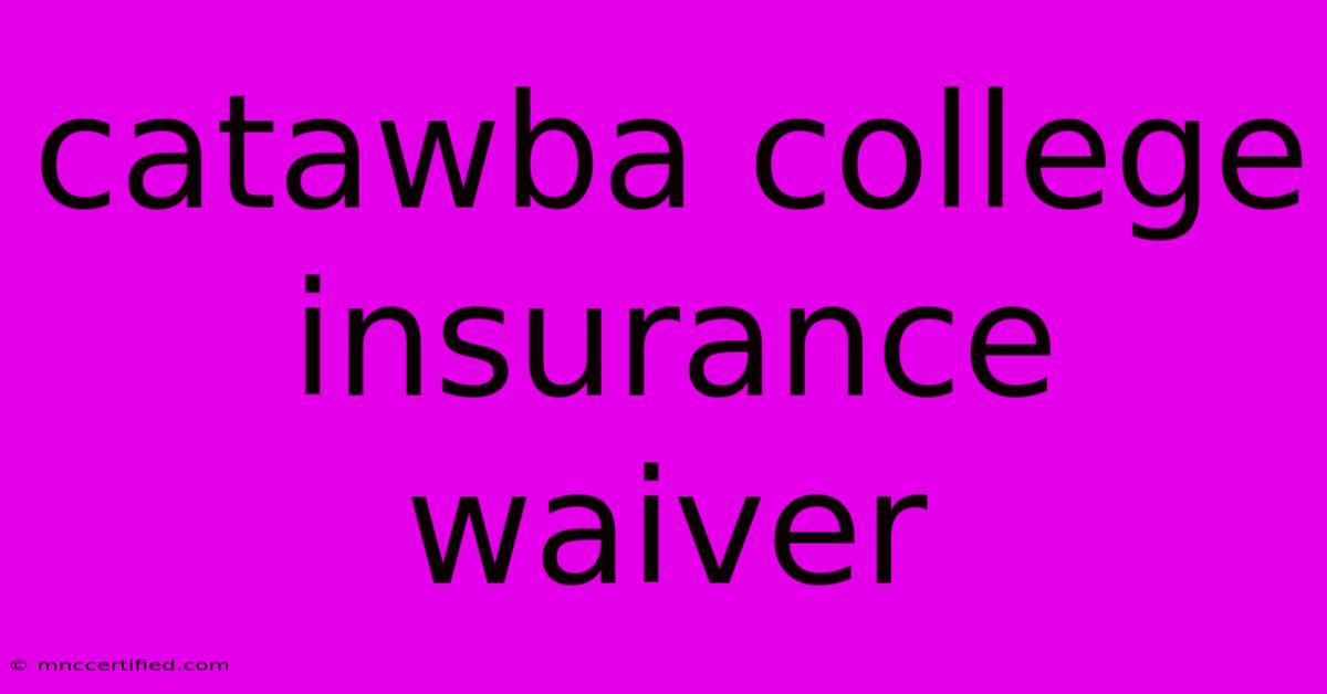 Catawba College Insurance Waiver