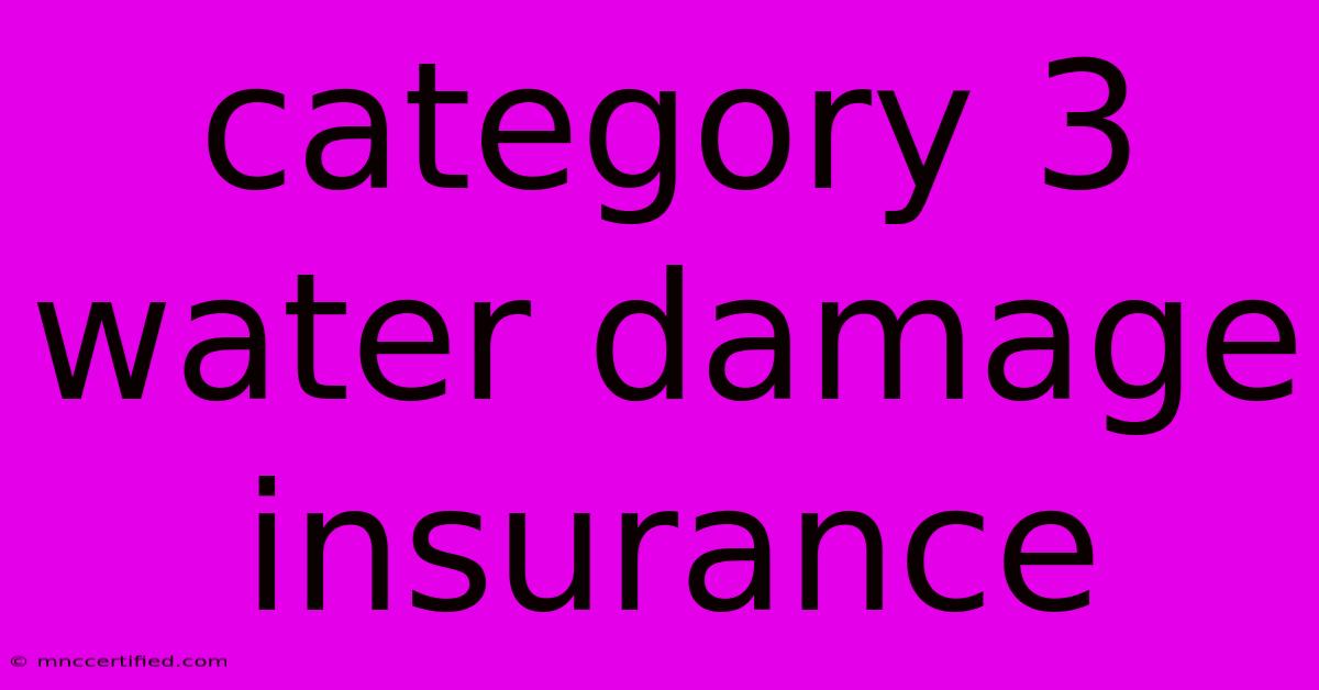 Category 3 Water Damage Insurance