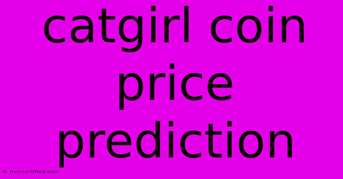 Catgirl Coin Price Prediction