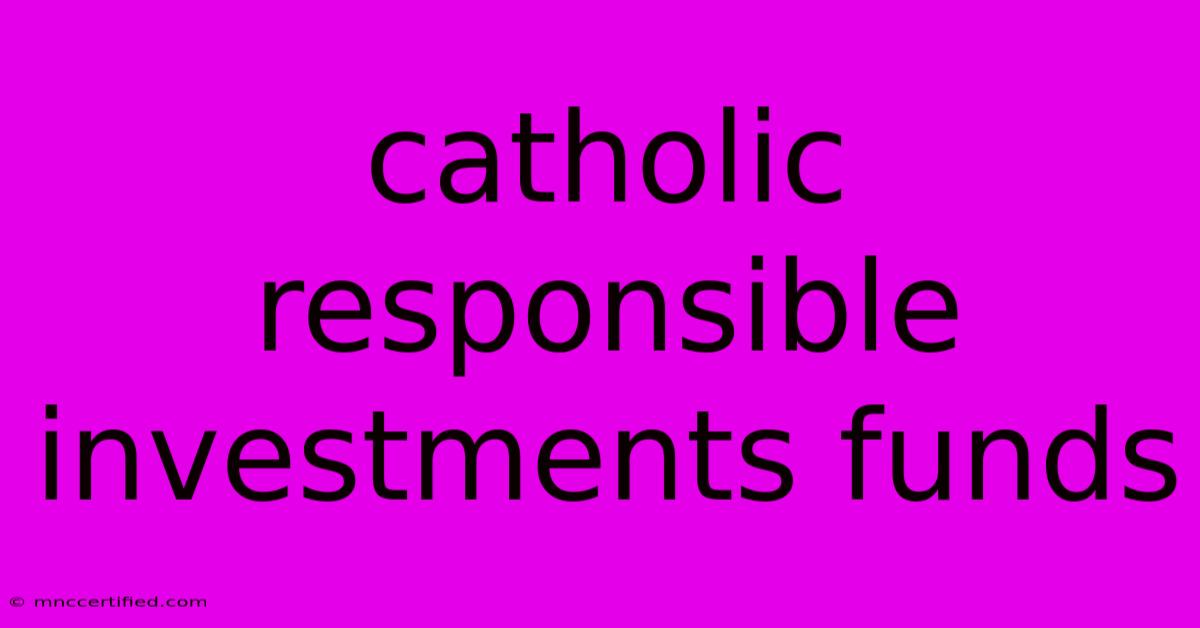 Catholic Responsible Investments Funds