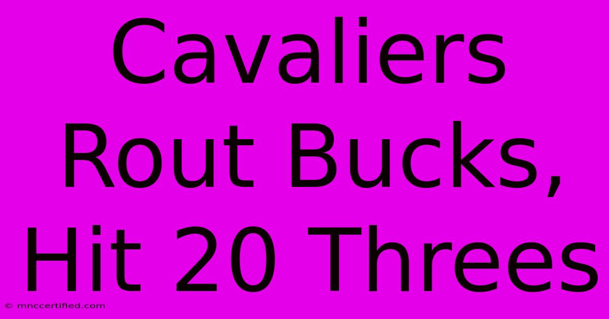 Cavaliers Rout Bucks, Hit 20 Threes