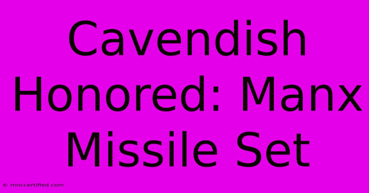 Cavendish Honored: Manx Missile Set