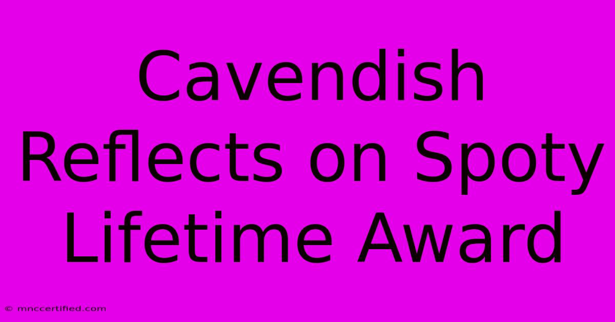 Cavendish Reflects On Spoty Lifetime Award