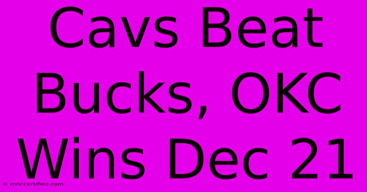 Cavs Beat Bucks, OKC Wins Dec 21