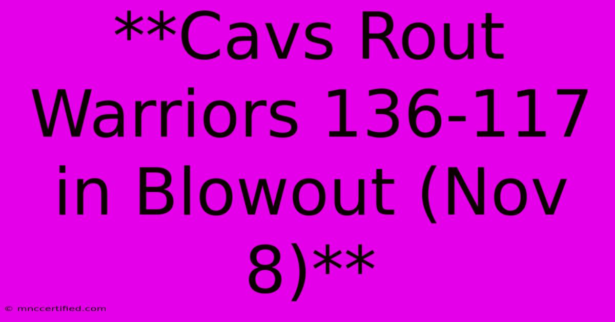 **Cavs Rout Warriors 136-117 In Blowout (Nov 8)**