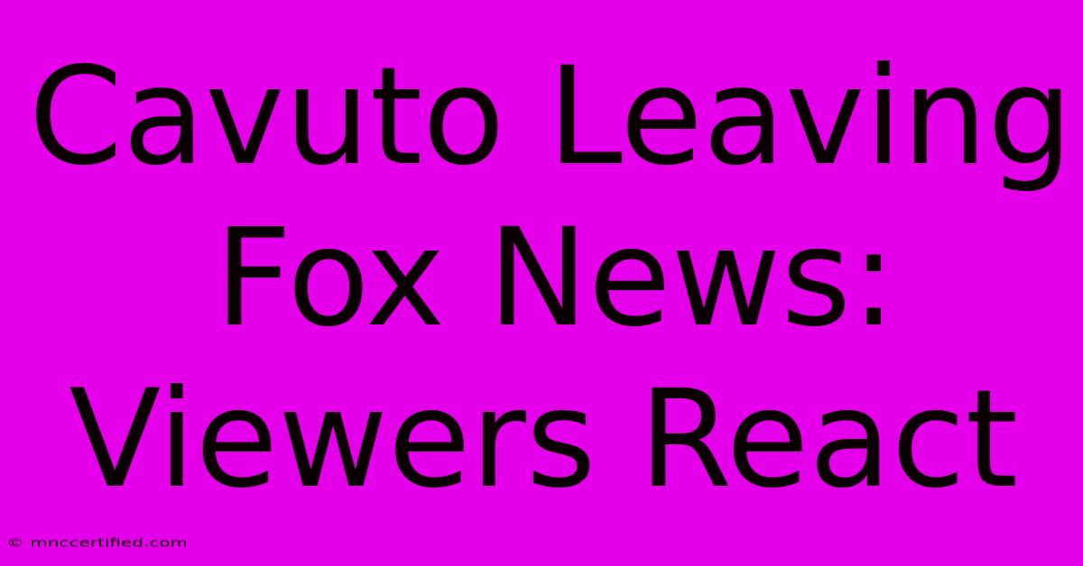 Cavuto Leaving Fox News: Viewers React