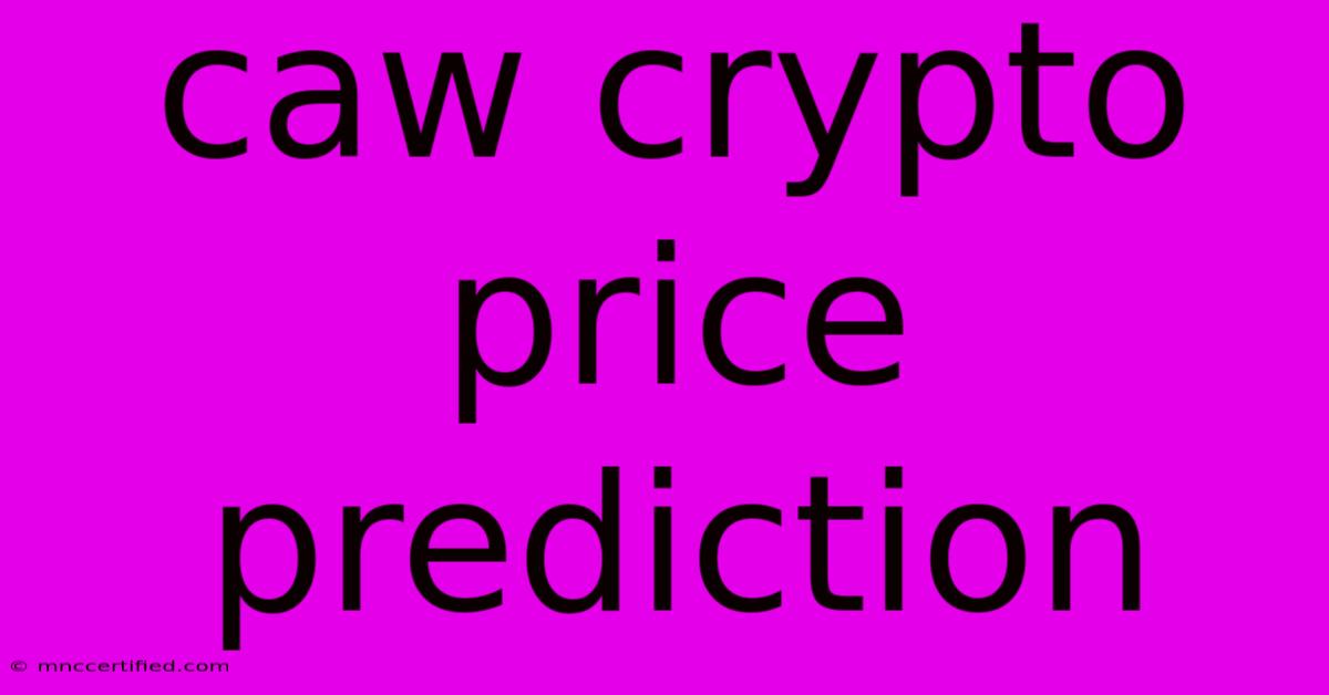 Caw Crypto Price Prediction