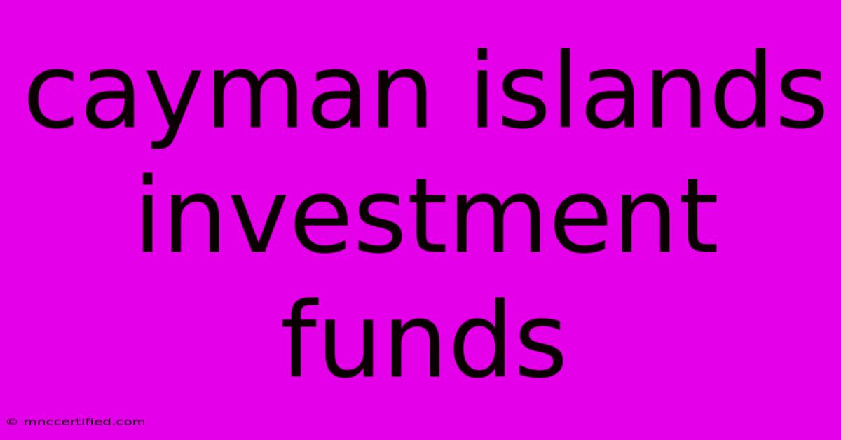 Cayman Islands Investment Funds