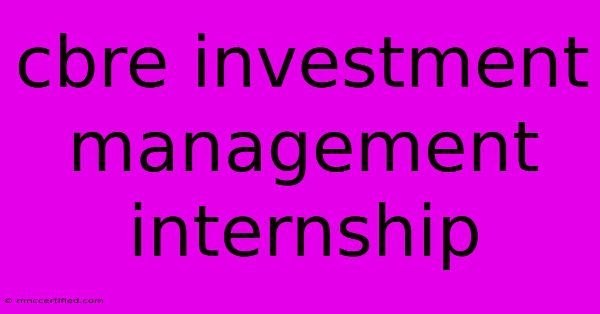 Cbre Investment Management Internship