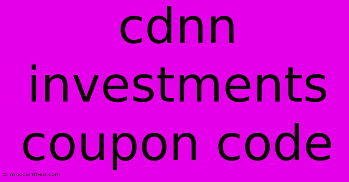 Cdnn Investments Coupon Code