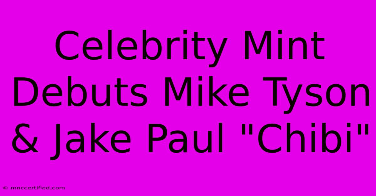 Celebrity Mint Debuts Mike Tyson & Jake Paul 