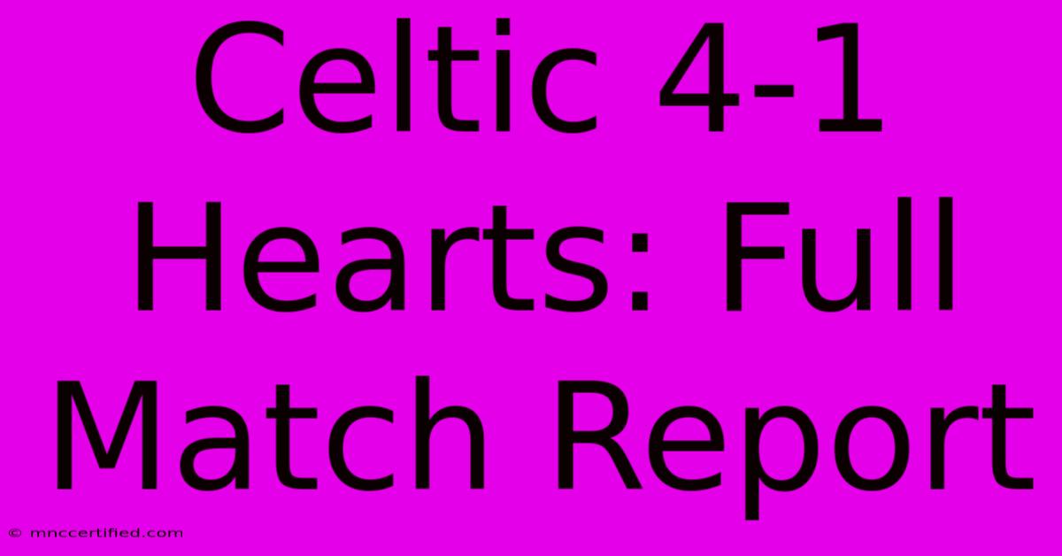 Celtic 4-1 Hearts: Full Match Report