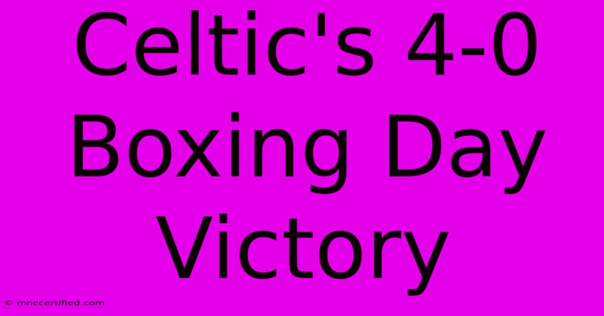 Celtic's 4-0 Boxing Day Victory