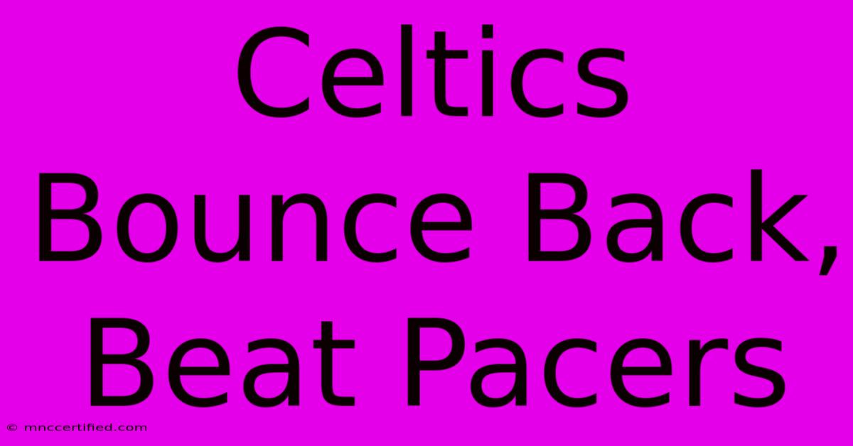 Celtics Bounce Back, Beat Pacers