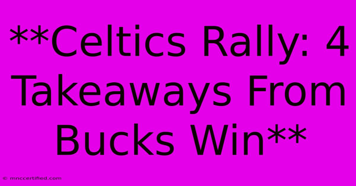 **Celtics Rally: 4 Takeaways From Bucks Win** 