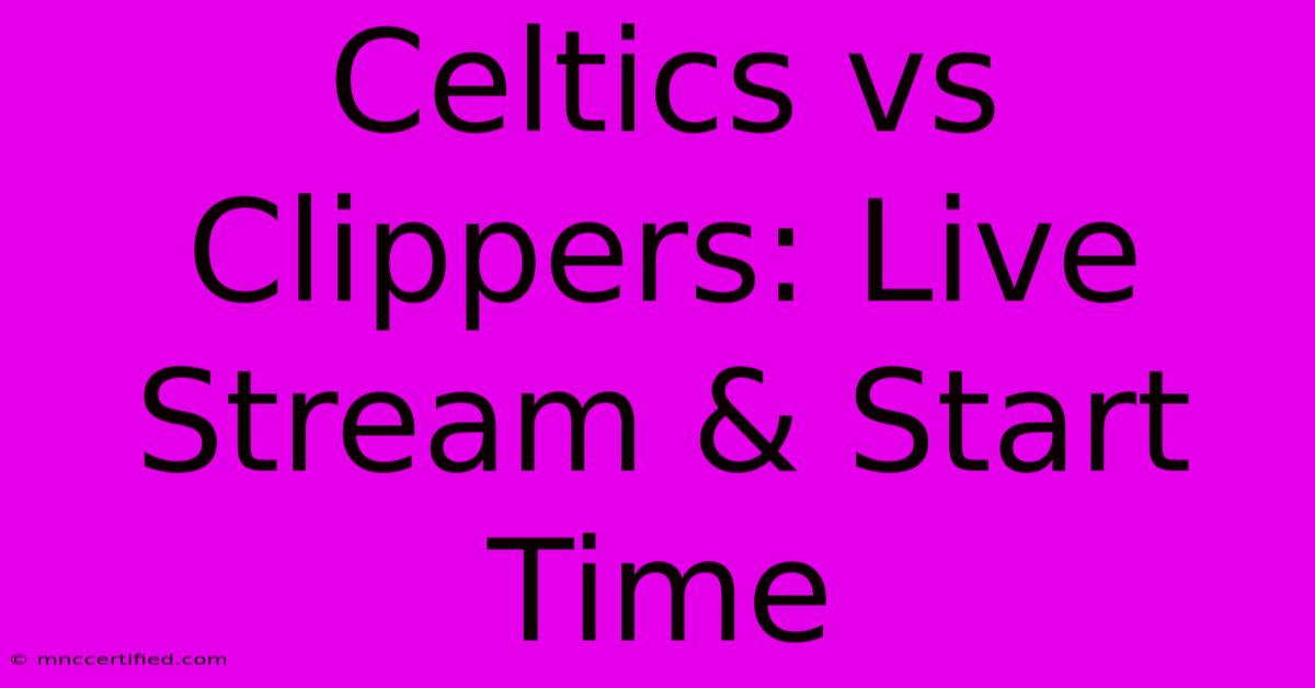 Celtics Vs Clippers: Live Stream & Start Time