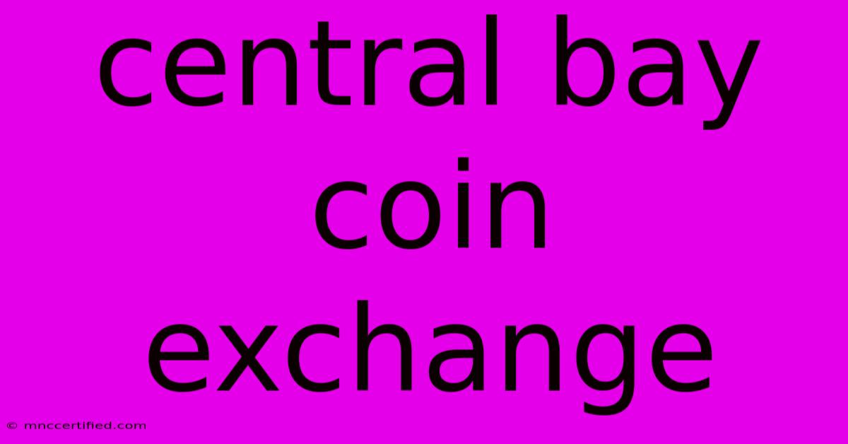 Central Bay Coin Exchange