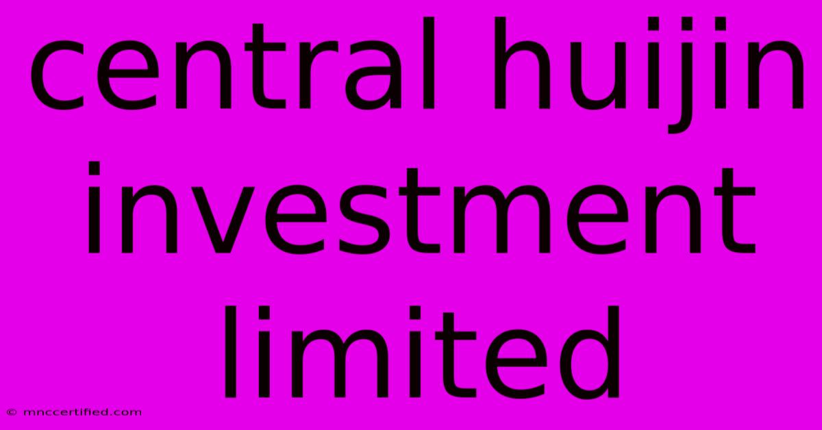 Central Huijin Investment Limited