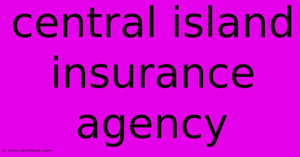 Central Island Insurance Agency