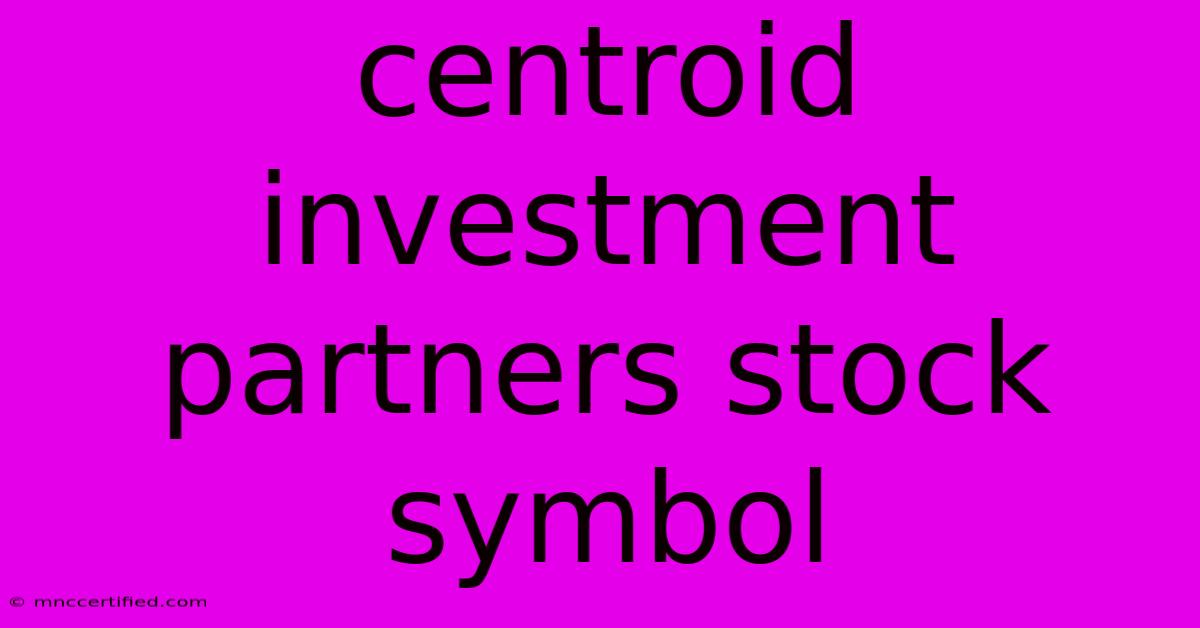 Centroid Investment Partners Stock Symbol