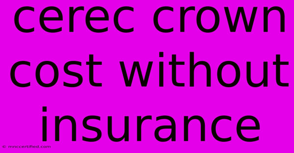 Cerec Crown Cost Without Insurance