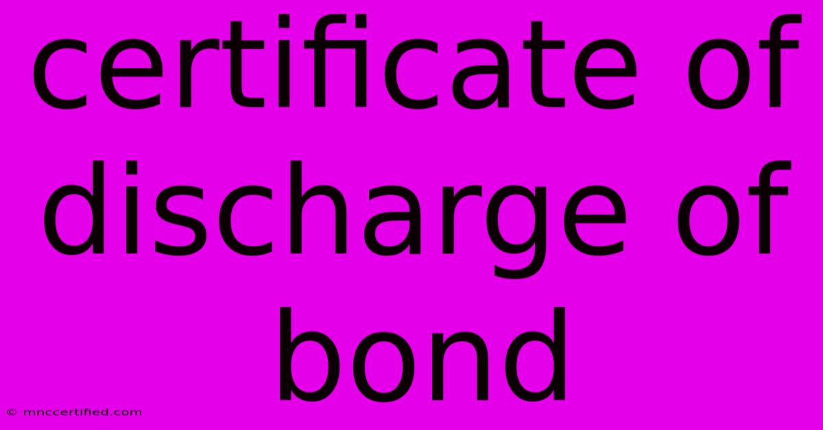 Certificate Of Discharge Of Bond