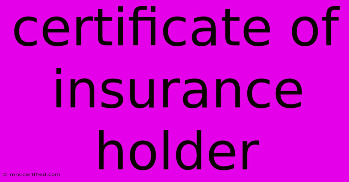 Certificate Of Insurance Holder