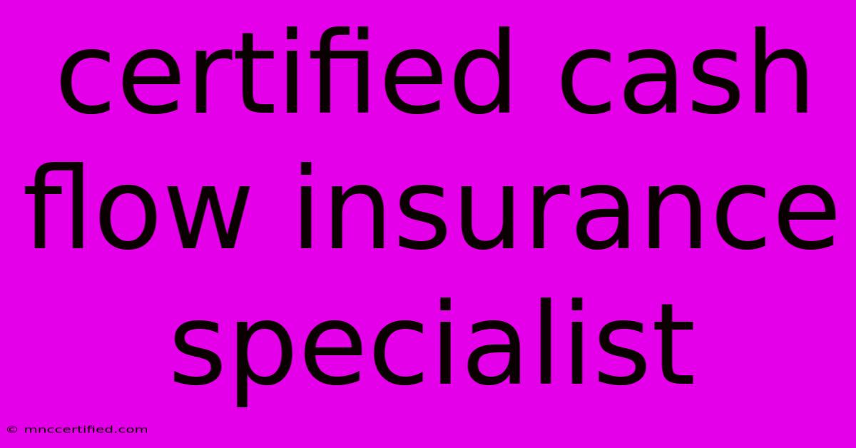 Certified Cash Flow Insurance Specialist