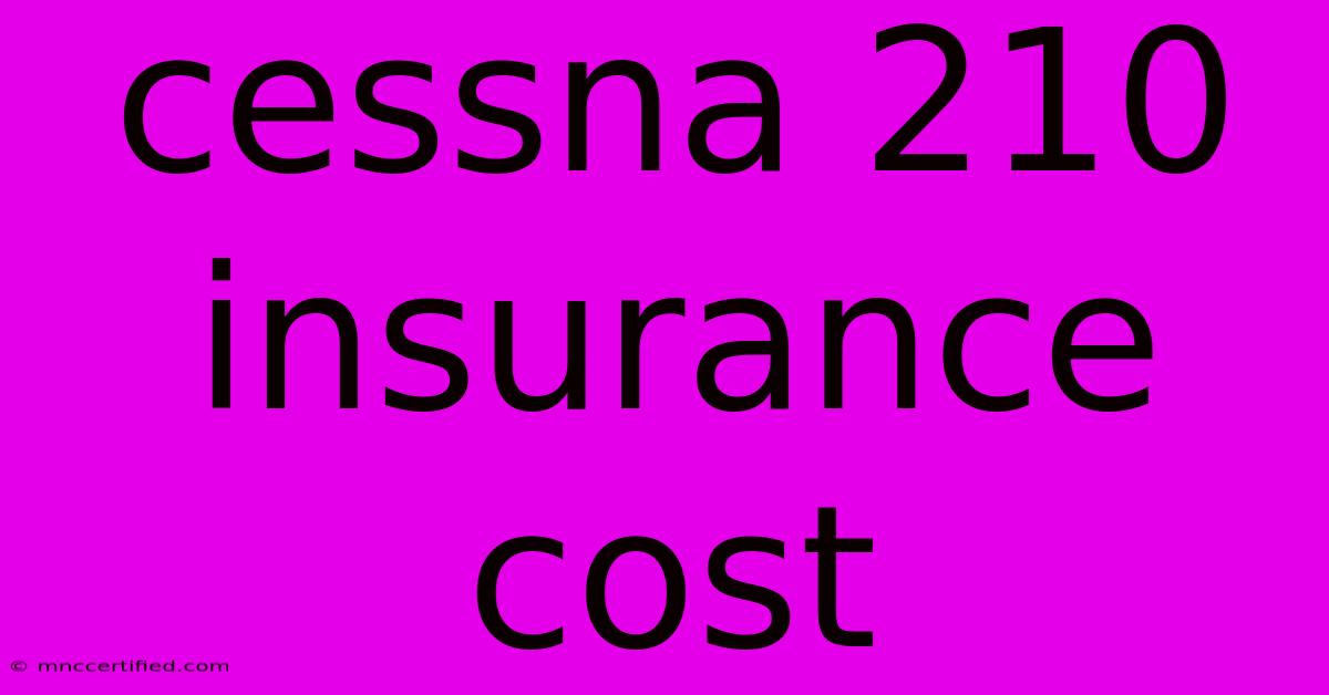 Cessna 210 Insurance Cost