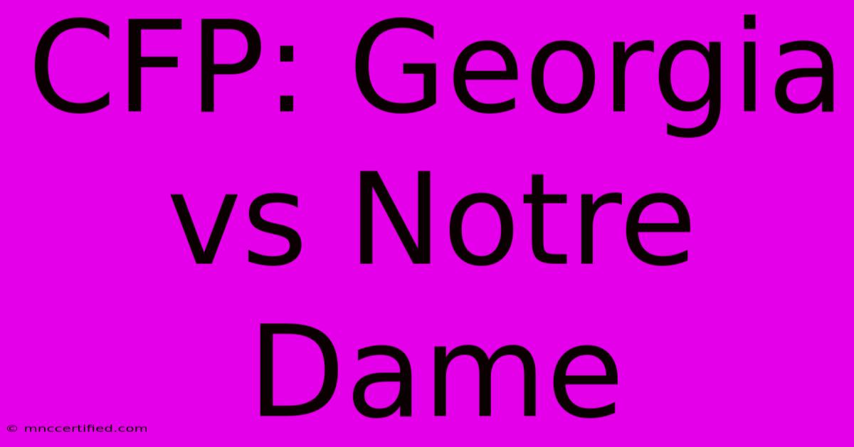 CFP: Georgia Vs Notre Dame