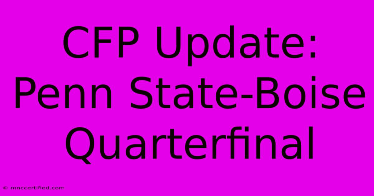 CFP Update: Penn State-Boise Quarterfinal