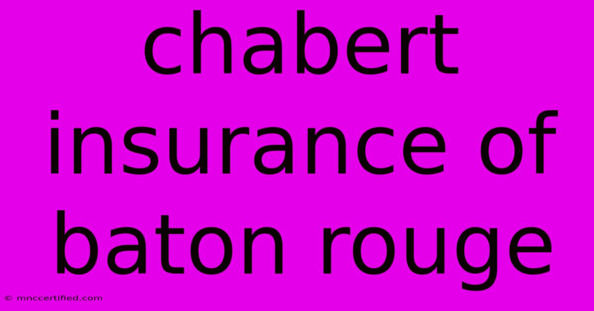 Chabert Insurance Of Baton Rouge