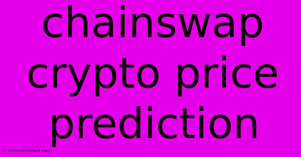 Chainswap Crypto Price Prediction