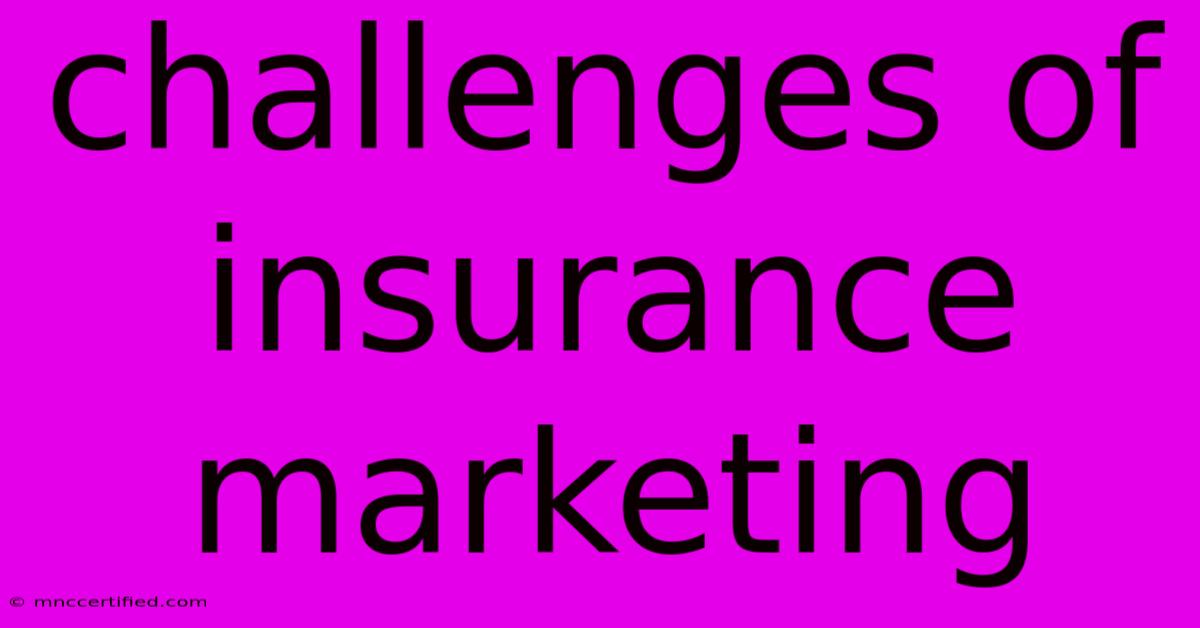 Challenges Of Insurance Marketing