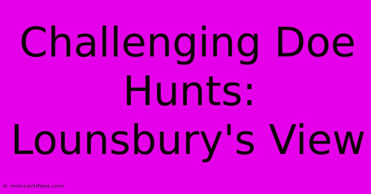 Challenging Doe Hunts: Lounsbury's View