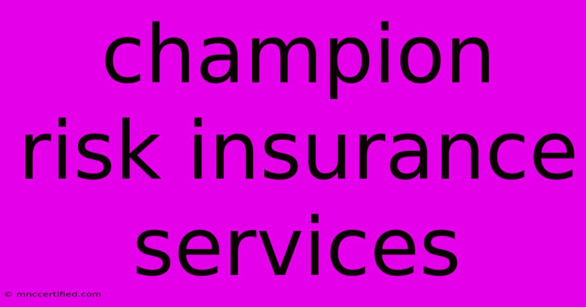 Champion Risk Insurance Services