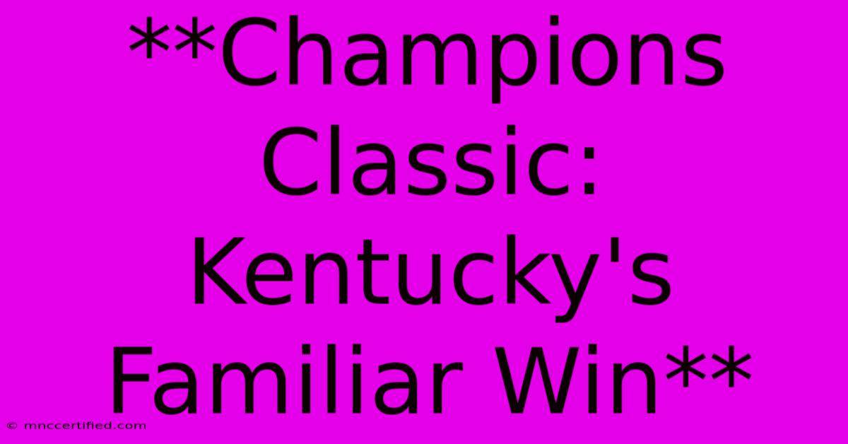 **Champions Classic: Kentucky's Familiar Win**