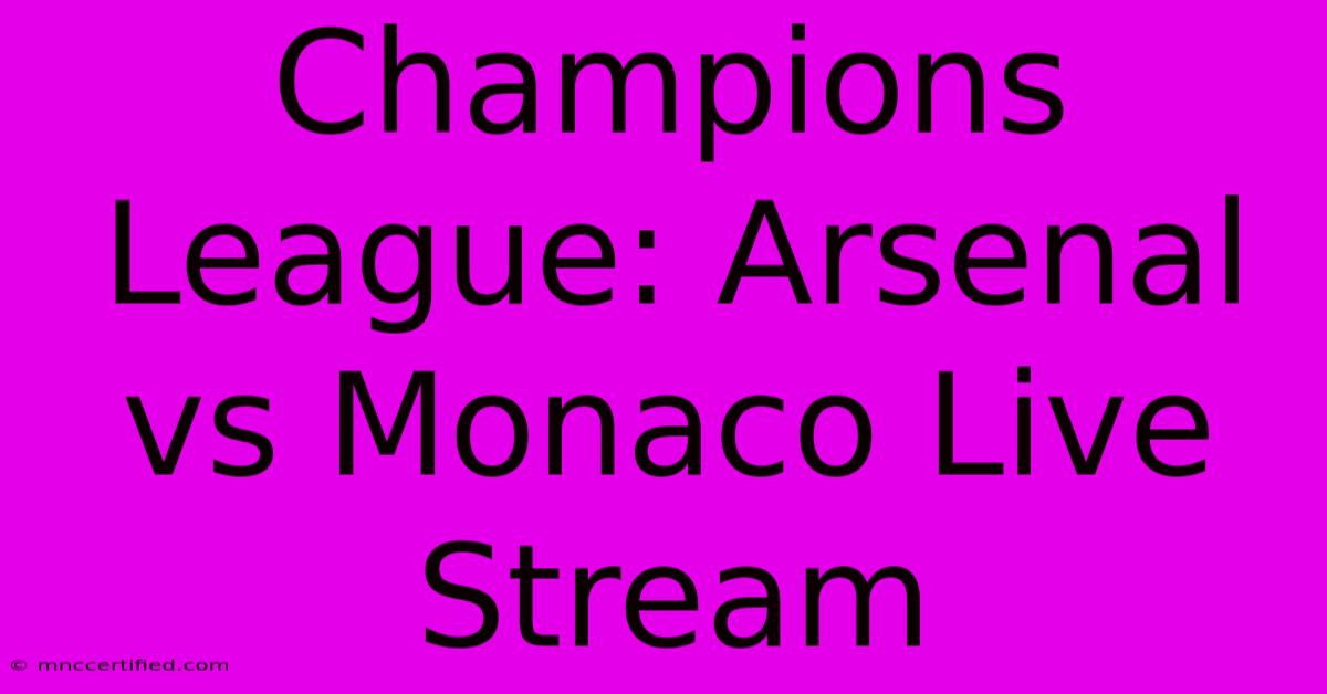 Champions League: Arsenal Vs Monaco Live Stream