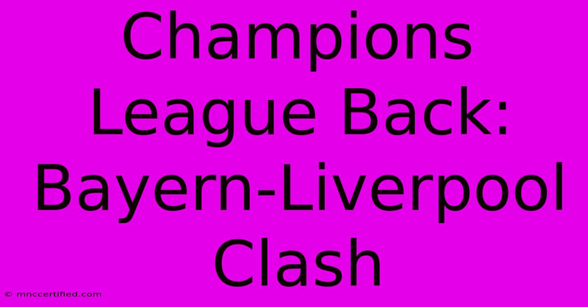 Champions League Back: Bayern-Liverpool Clash