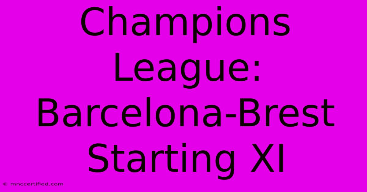 Champions League: Barcelona-Brest Starting XI