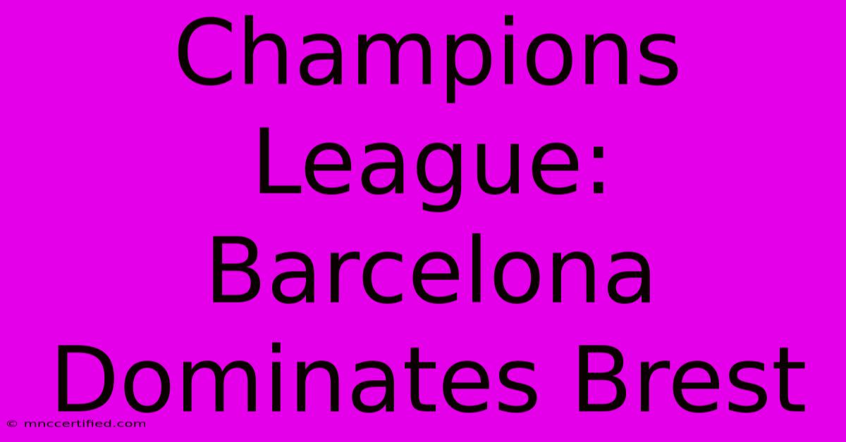 Champions League: Barcelona Dominates Brest