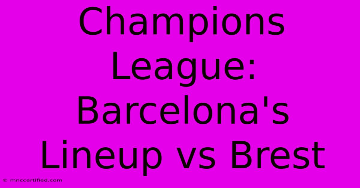 Champions League: Barcelona's Lineup Vs Brest