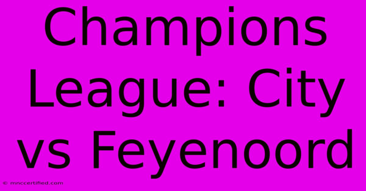 Champions League: City Vs Feyenoord