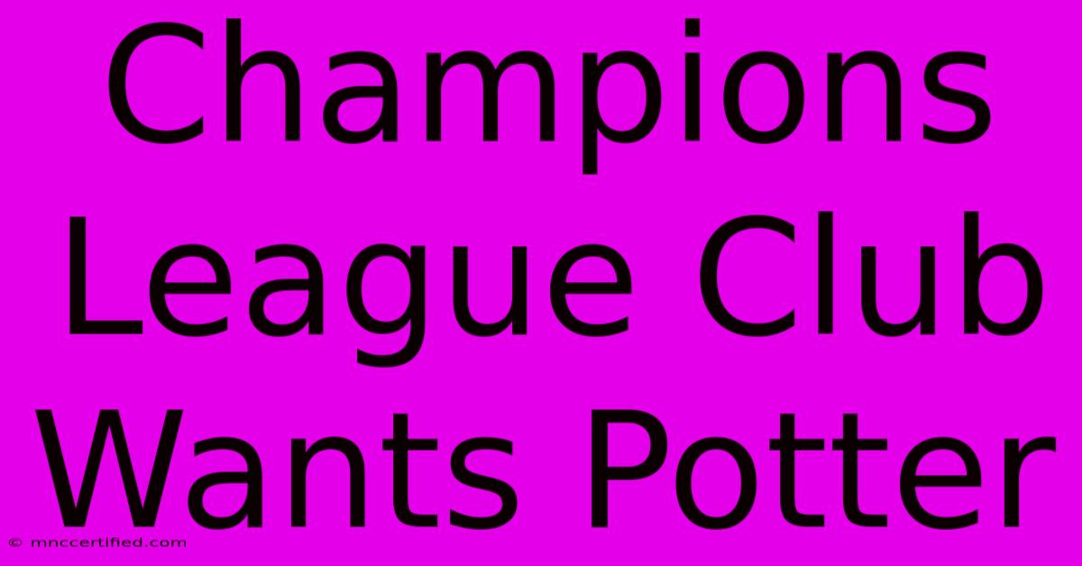 Champions League Club Wants Potter