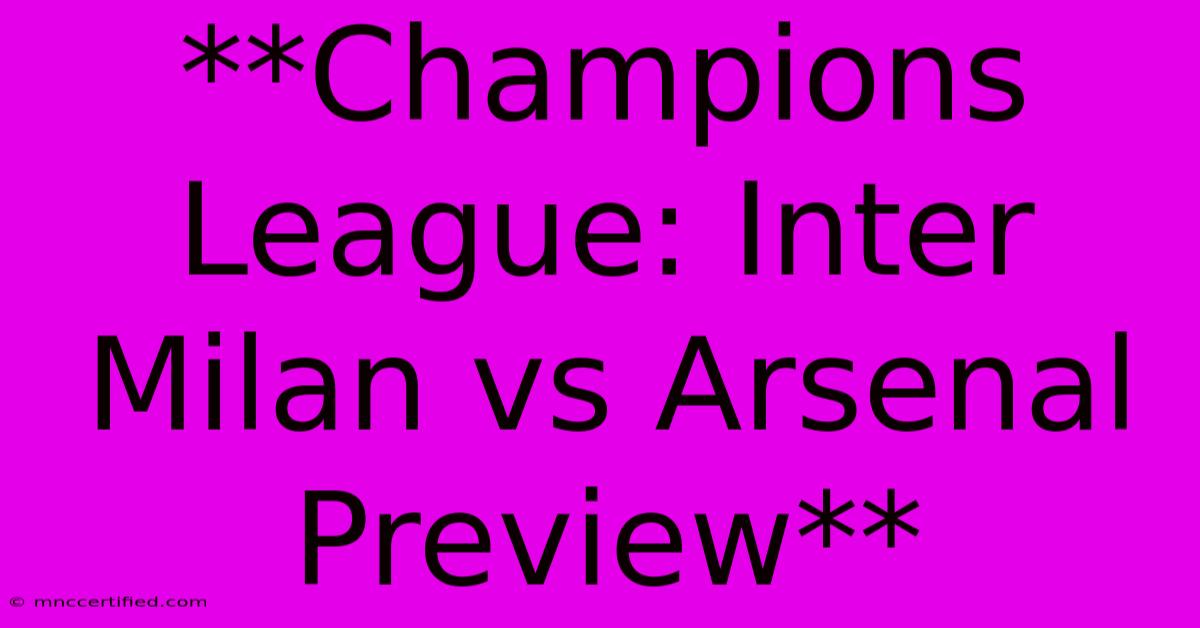 **Champions League: Inter Milan Vs Arsenal Preview**