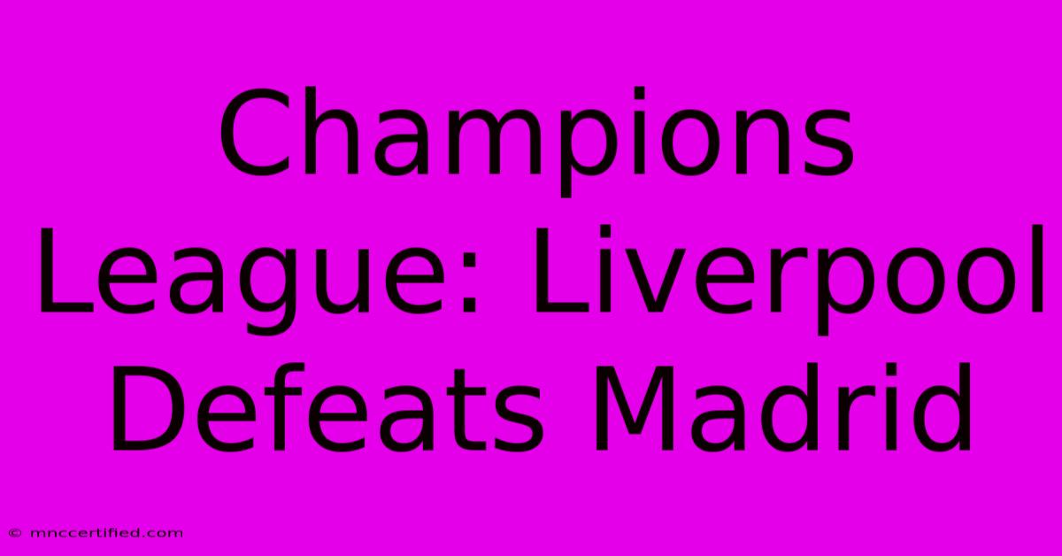 Champions League: Liverpool Defeats Madrid