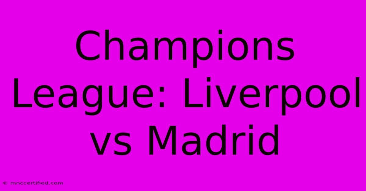 Champions League: Liverpool Vs Madrid