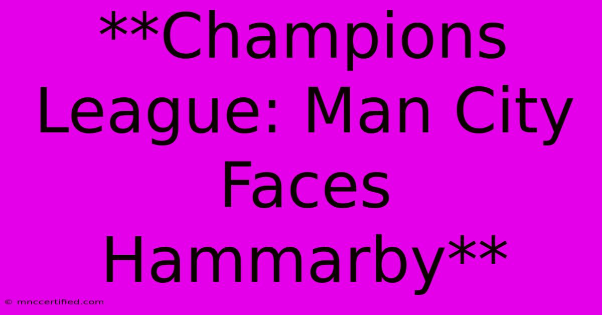 **Champions League: Man City Faces Hammarby**